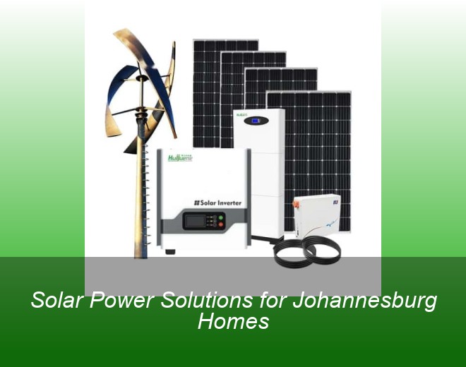 Solar Power Solutions for Johannesburg Homes